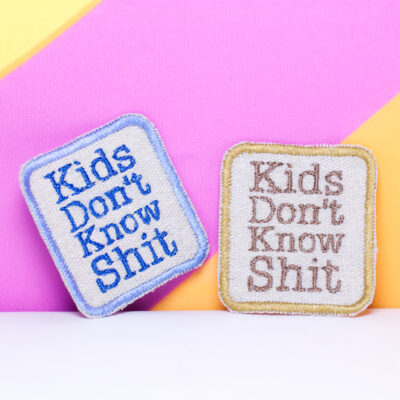 Kids Don't Know S**t Embroidered Patch